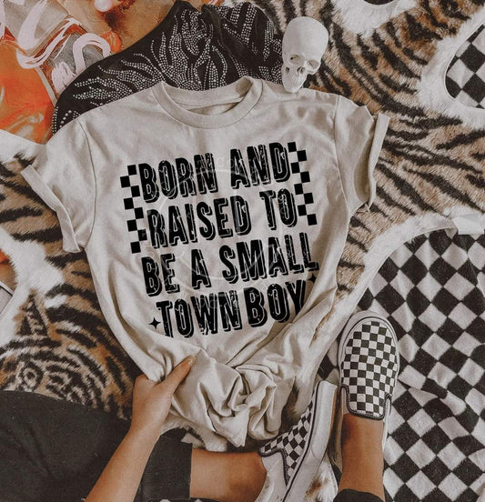 Born and raised  small town boy